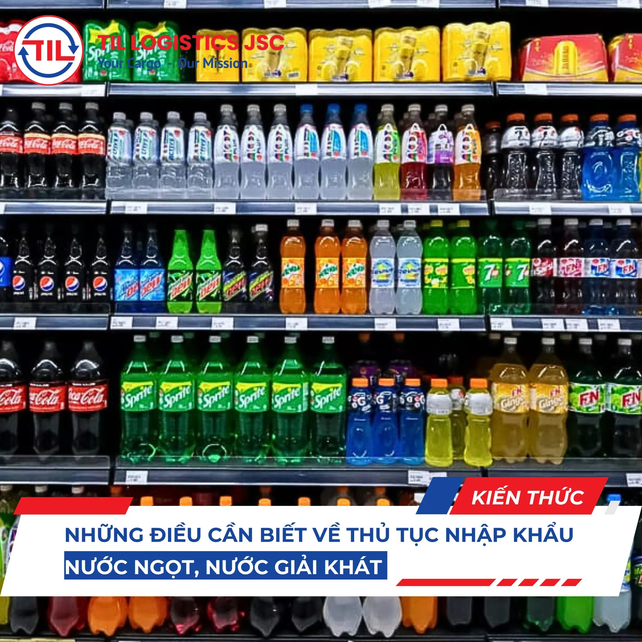 NHỮNG ĐIỀU CẦN BIẾT VỀ THỦ TỤC NHẬP KHẨU NƯỚC NGỌT, NƯỚC GIẢI KHÁT